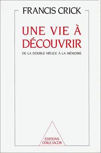 Couverture du livre « Une vie a decouvrir - de la double helice a la memoire » de Crick Francis aux éditions Odile Jacob