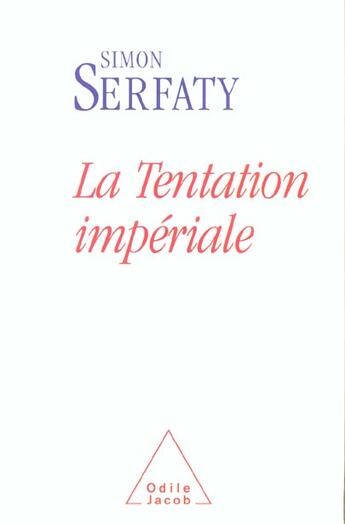 Couverture du livre « La Tentation impériale » de Simon Serfaty aux éditions Odile Jacob