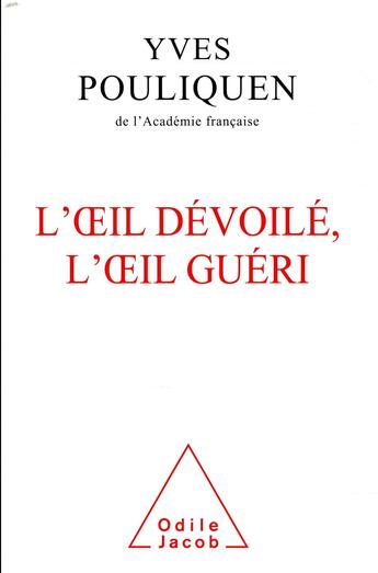 Couverture du livre « L'oeil dévoile, l'oeil guéri » de Yves Pouliquen aux éditions Odile Jacob