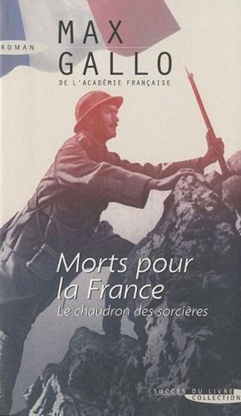 Couverture du livre « Morts pour la France ; le chaudron des sorcières » de Max Gallo aux éditions Succes Du Livre