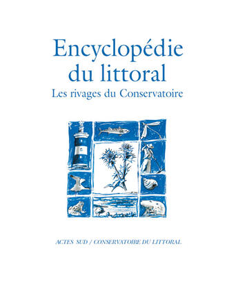 Couverture du livre « L'encyclopédie du littoral ; les rivages du Conservatoire » de  aux éditions Actes Sud