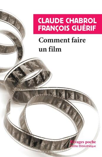 Couverture du livre « Comment faire un film » de Francois Guerif et Claude Chabrol aux éditions Rivages