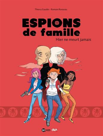 Couverture du livre « Espions de famille t.3 : hier ne meurt jamais » de Gaudin/Thierry et Romain Ronzeau aux éditions Bd Kids