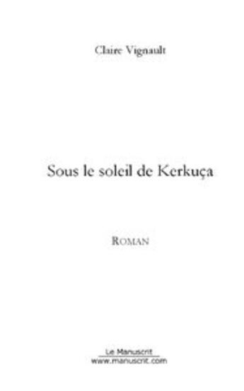 Couverture du livre « Sous le soleil de kerkuça » de Vignault-C aux éditions Le Manuscrit