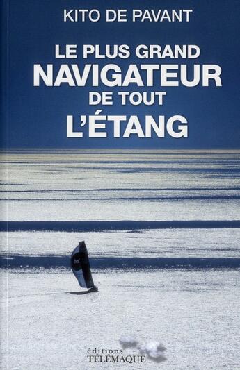 Couverture du livre « Le plus grand navigateur de tout l'étang » de Kito De Pavant aux éditions Telemaque