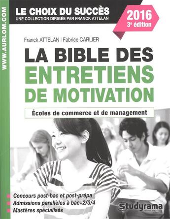 Couverture du livre « La bible des entretiens de motivation ; écoles de commerce et de management (2016) » de Franck Attelan et Fabrice Carlier aux éditions Studyrama