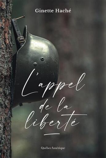 Couverture du livre « L'appel de la liberté » de Ginette Hache aux éditions Quebec Amerique