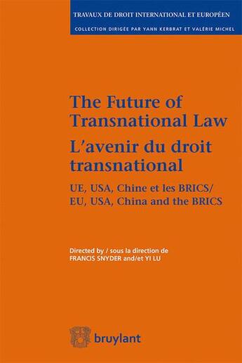 Couverture du livre « L'avenir du droit transnational ; the future of transnational law » de Snyder/Francis et Yi Lu aux éditions Bruylant