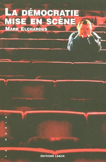 Couverture du livre « La Democratie Mise En Scene » de Mark Elchardus aux éditions Labor Sciences Humaines