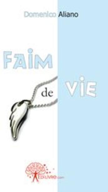 Couverture du livre « Faim de vie » de Domenico Aliano aux éditions Edilivre