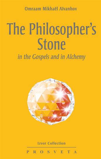 Couverture du livre « The philosopher's stone : in the gospels and in alchemy » de Omraam Mikhael Aivanhov aux éditions Editions Prosveta