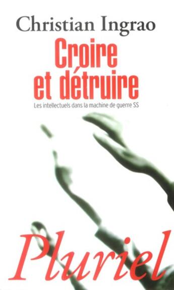 Couverture du livre « Croire et détruire » de Christian Ingrao aux éditions Pluriel