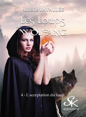 Couverture du livre « Les loups de wolfang Tome 4 : l'acceptation du loup » de Aurelie Lavallee aux éditions Sharon Kena