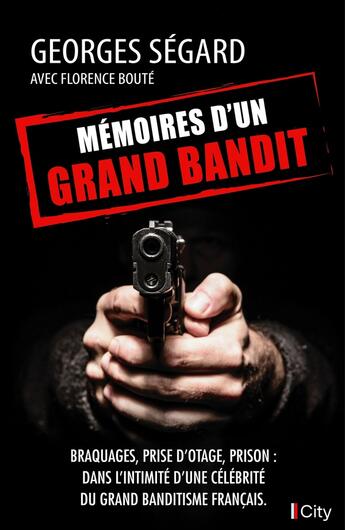 Couverture du livre « Mémoires d'un grand bandit » de Florence Boute et Georges Segard aux éditions City