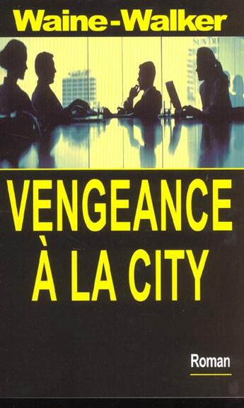 Couverture du livre « Vengeance a la city » de Waine/Walker aux éditions Maxima