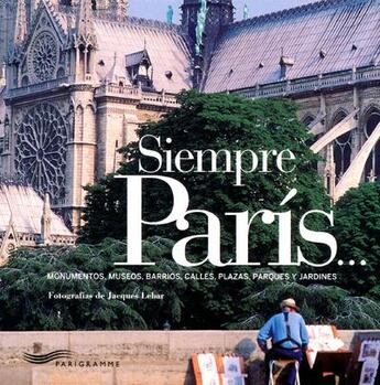 Couverture du livre « Siempre Paris (Paris toujours) -espagnol- » de Jacques Lebar aux éditions Parigramme