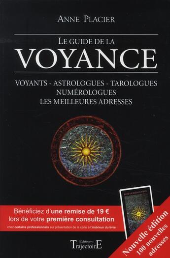 Couverture du livre « Le guide de la voyance ; voyants, astrologues, tarologues, numérologues, les meilleures adresses » de Anne Placier aux éditions Trajectoire