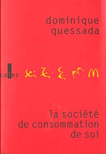 Couverture du livre « La societe de consommation de soi - politique de la publicite » de Dominique Quessada aux éditions Verticales