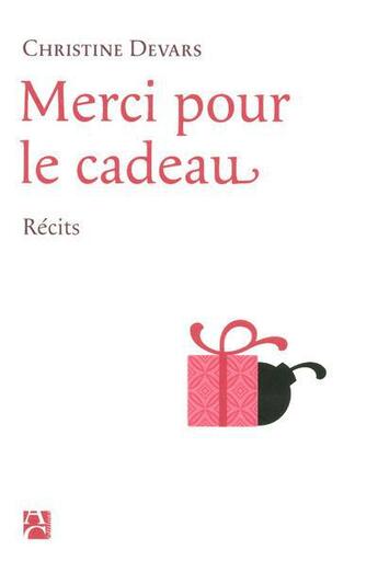 Couverture du livre « Merci pour le cadeau » de Christine Devars aux éditions Anne Carriere