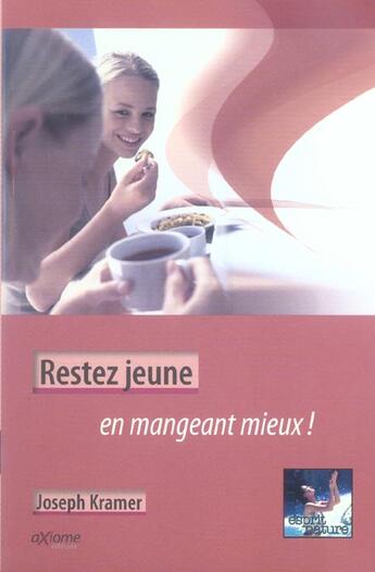 Couverture du livre « Restez Jeune En Mangeant Mieux » de Joseph Kramer aux éditions Axiome