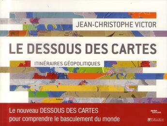 Couverture du livre « Le dessous des cartes t.3 ; itinéraires géopolitiques » de Jean-Christophe Victor aux éditions Tallandier