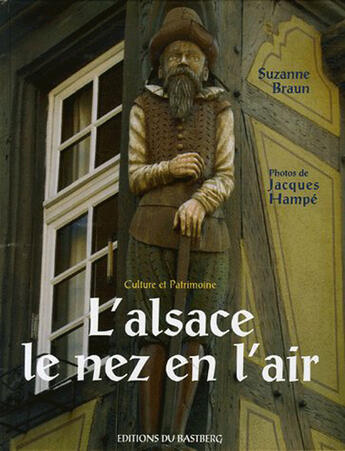 Couverture du livre « L'alsace, le nez en l'air » de Suzanne Braun et Jacques Hampe aux éditions Bastberg