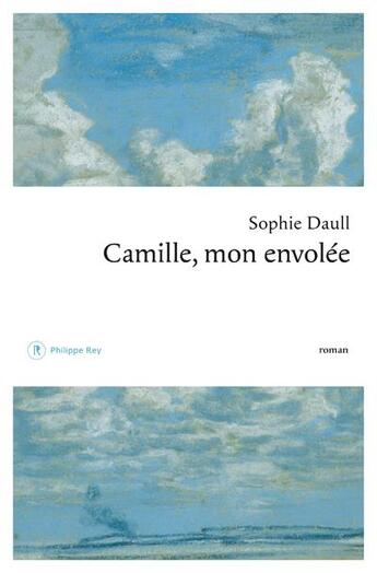 Couverture du livre « Camille, mon envolée » de Sophie Daull aux éditions Philippe Rey
