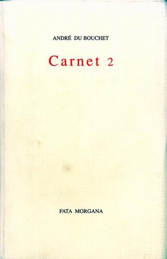 Couverture du livre « Carnet 2 » de Andre Du Bouchet aux éditions Fata Morgana