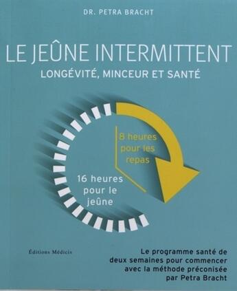 Couverture du livre « Le jeûne intermittent ; longévité, minceur et santé » de Petra Bratch aux éditions Medicis