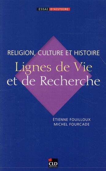 Couverture du livre « Lignes de vie et de recherche » de Etienne Fouilloux et Michel Fourcade aux éditions Cld