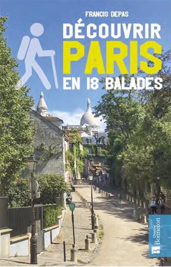 Couverture du livre « Découvrir Paris en 18 balades » de Francis Depas aux éditions Bonneton