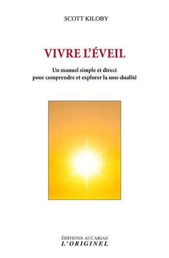 Couverture du livre « Vivre l'éveil : Un manuel simple et direct pour comprendre et explorer la non-dualité » de Scott Kiloby aux éditions Accarias-originel