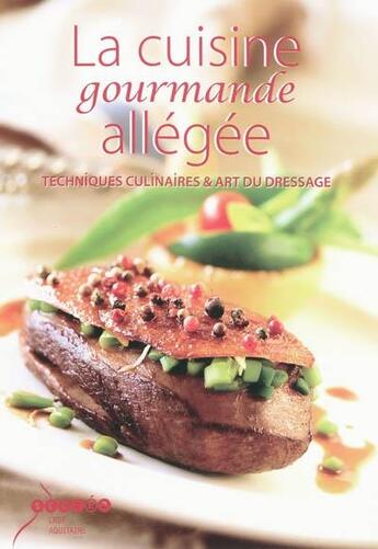 Couverture du livre « La cuisine gourmande allégée : techniques culinaires & art du dressage » de  aux éditions Crdp Bordeaux