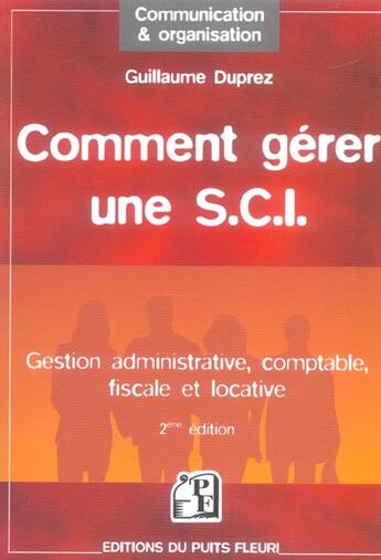 Couverture du livre « Comment Gerer Une S.C.I. ; Gestion Administrative, Comptable, Fiscale Et Locative » de Guillaume Duprez aux éditions Puits Fleuri