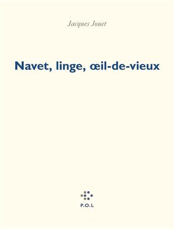 Couverture du livre « Navet, linge, oeil-de-vieux » de Jacques Jouet aux éditions P.o.l