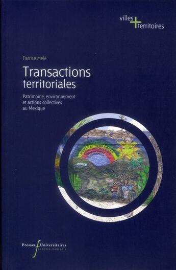 Couverture du livre « Transactions territoriales - patrimoine, environnement et actions collectives au mexique » de Patrice Mele aux éditions Pu Francois Rabelais