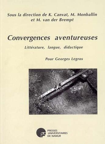 Couverture du livre « Convergences aventureuses. litterature, langue, didactique » de  aux éditions Pu De Namur