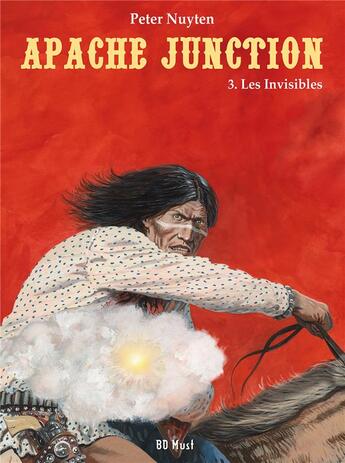 Couverture du livre « Apache Junction Tome 3 : les invisibles » de Peter Nuyten aux éditions Bd Must