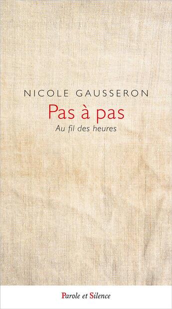 Couverture du livre « Pas à pas : au fil des heures » de Nicole Gausseron aux éditions Parole Et Silence