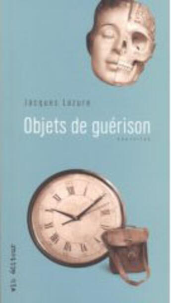 Couverture du livre « Objets de guérison » de Jacques Lazure aux éditions Vlb