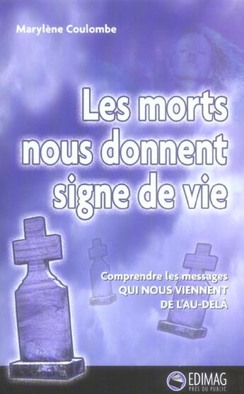 Couverture du livre « Les morts nous donnent signe de vie***voir nouvelle edition*** » de Marylene Coulombe aux éditions Edimag