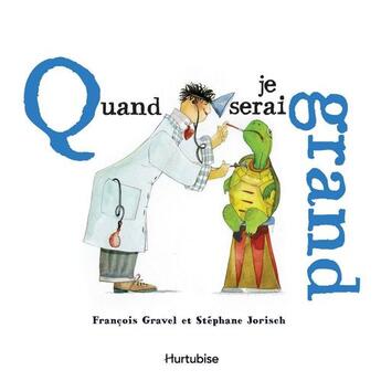 Couverture du livre « Quand Je Serai Grand » de Francois Gravel aux éditions Hurtubise