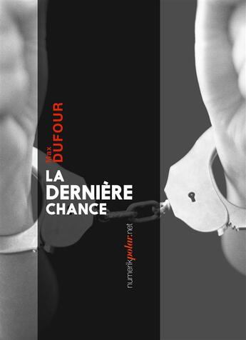 Couverture du livre « La dernière chance » de Max Dufour aux éditions Numeriklivres