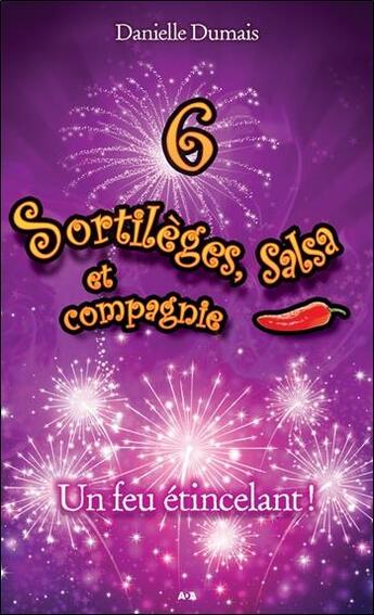 Couverture du livre « Sortilèges, salsa et compagnie t.6 ; un feu étincelant ! » de Danielle Dumais aux éditions Ada