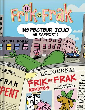 Couverture du livre « Frik et Frak : Inspecteur Jojo au rapport ! » de Majda Koren et Damijan Stepancic aux éditions Crackboom