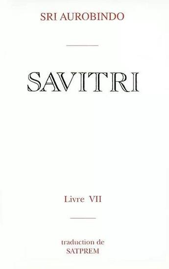 Couverture du livre « Savitri t.7 ; le livre du yoga » de Shri Aurobindo aux éditions Institut De Recherches Evolutives