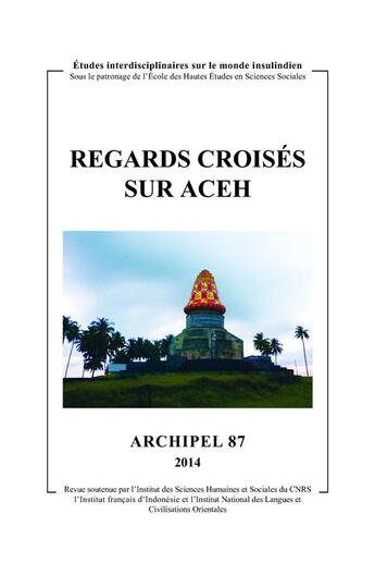 Couverture du livre « Archipel, n° 87/2014 : Regards croisés sur Aceh » de Worm Guillot Claude aux éditions Maison Des Sciences De L'homme