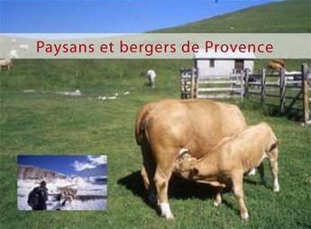 Couverture du livre « Bergers et paysans de Provence » de Andre Abbe aux éditions Campanile