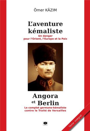 Couverture du livre « L'aventure kémaliste (suivi de) Angora et Berlin » de Omer Kazim aux éditions Sigest