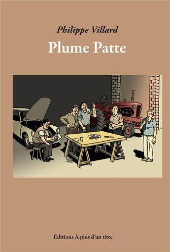 Couverture du livre « Plume patte » de Philippe Villard aux éditions A Plus D'un Titre